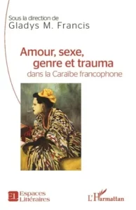 Amour, Sexe, Genre et Trauma de Gladys Francis